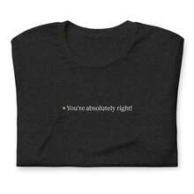 You'Re Absolutely Right!Shirt| Gift For Developers, Coders & Tech Enthusiasts| Validation Tee| Meme Tee For Tech AI Fans GenAI LLM Humor - 黑色 - 查看 7