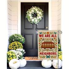 1pc We Are All Neighbors Garden Banner Welcome Community Flag 12 X 18 Inch Single-Sided Farmhouse Outdoor Flag, Rustic Ranch Porch Decor Funny Yard Sign (Flag Only) No Flag Pole - A - View 5