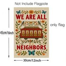 1pc We Are All Neighbors Garden Banner Welcome Community Flag 12 X 18 Inch Single-Sided Farmhouse Outdoor Flag, Rustic Ranch Porch Decor Funny Yard Sign (Flag Only) No Flag Pole - A - View 3