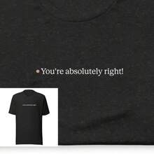 You'Re Absolutely Right!Shirt| Gift For Developers, Coders & Tech Enthusiasts| Validation Tee| Meme Tee For Tech AI Fans GenAI LLM Humor - 黑色 - 查看 1