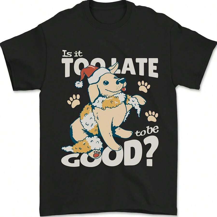 Funny Christmas Dog Too Late A Be Good Mens T-Shirt 100% Cotton- - 款式 - 查看 1