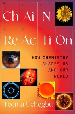 Chain Reaction: How Chemistry Shapes Us And Our World (Hardcover) By Ijeoma Uchegbu - Single Book - View 1