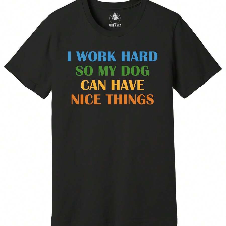 I Work Hard So My Dog Can Have Nice Things Shirt, Funny Dog Shirt, Dog Mom Tee - 款式 - 查看 1