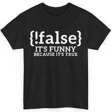 Programming Shirt, False It's Funny Because It's True Programmer Funny T-Shirt - 款式 - 查看 1