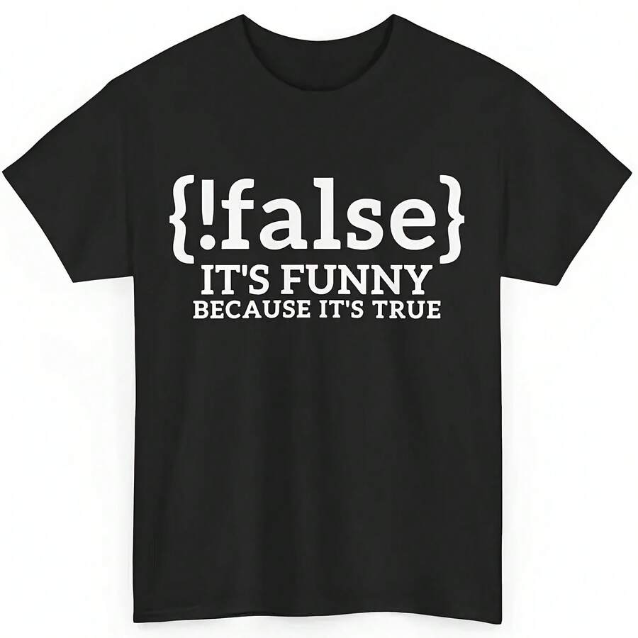 Programming Shirt, False It's Funny Because It's True Programmer Funny T-Shirt - 款式 - 查看 1