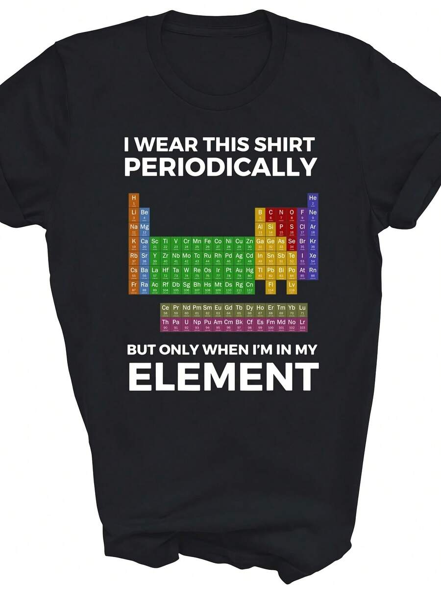 I Wear This Periodically Only When Im In Element Unisex Shirt Gift - 款式 - 查看 1