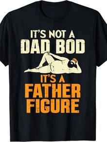 Not Dad Bod Its A Father Figure Funny Fathers Day Daddy Papa T-Shirt - 款式 - 查看 1