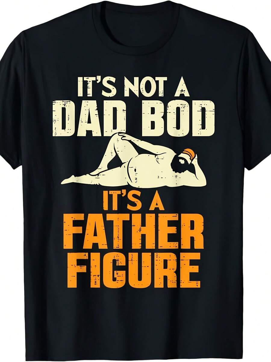 Not Dad Bod Its A Father Figure Funny Fathers Day Daddy Papa T-Shirt - 款式 - 查看 1