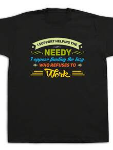 New Mens Cotton T-Shirt Print I Support Helping The Needy Lazy Work Funny Design - 款式 - 查看 1