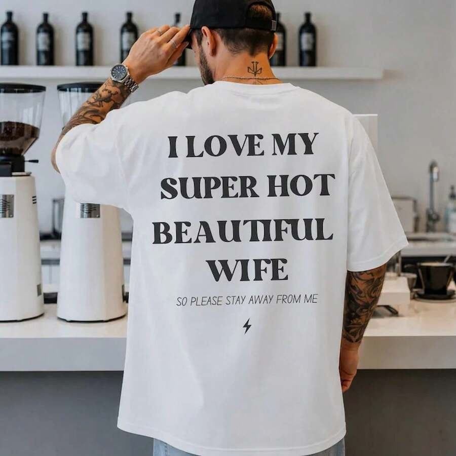 I Love My Super Sexy And Beautiful Wife Shirt Interesting Husband T Shirt Stay Away From Me Humorous Wedding Gifts Anniversary Shirt A Gift For Him As