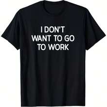 I Don'T Want To Go To Work, Funny, Jokes, Sarcastic T-Shirt, 'S And Wome - 款式 - 查看 1