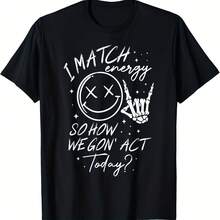 I Match Energy So How We Gon' Act Today T-Shirt - 款式 - 查看 1