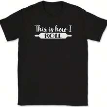 This Is How I Roll T-Shirt Funny Kitchen Baking Humor Cooking Gift Tee - 款式 - 查看 1