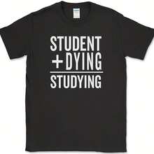 Student Plus Dying Studying T-Shirt Funny College Highschool Humor Novelty Tee - 款式 - 查看 1