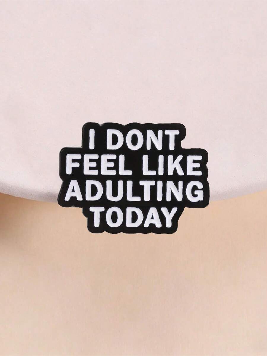 Funny "I Don't Feel Like Adulting Today" Enamel Pin, Sarcastic Quote Lapel Brooch, Decor Badge For Bags & Jackets - Black and White - View 1