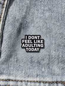 Funny "I Don't Feel Like Adulting Today" Enamel Pin, Sarcastic Quote Lapel Brooch, Decor Badge For Bags & Jackets - Black and White - View 3