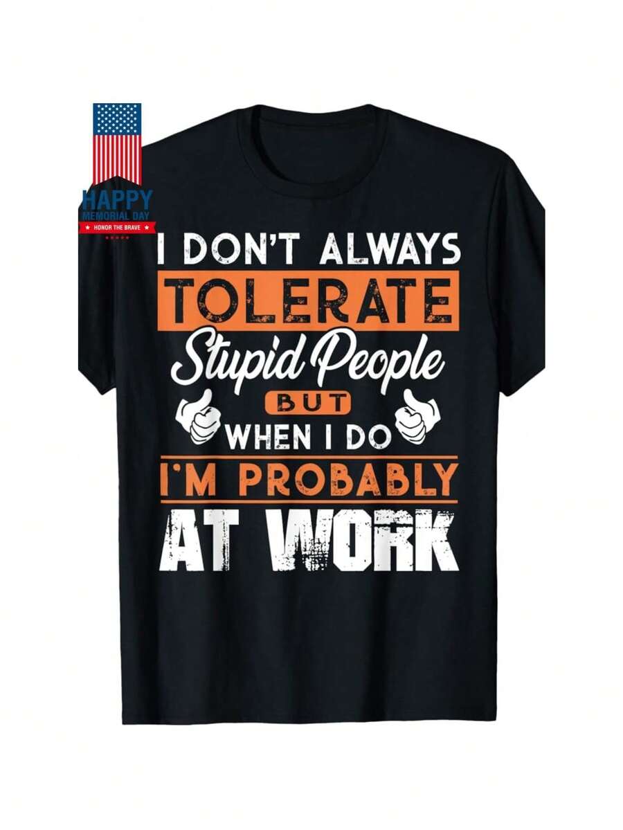 I Don't Always Tolerate Stupid People When I Do I'm At Work T-Shirt - 黑色 - 查看 1