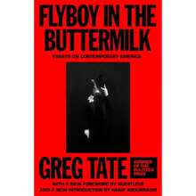 Pre-Owned Flyboy In The Buttermilk: Essays On Contemporary America (Paperback) By Greg Tate, Hanif Abdurraqib, Henry Louis Gates - Single Book - View 3