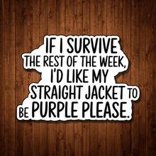 1/2/5 Pcs 3Inch "IF I SURVIVE THE REST OF THE WEEK..." Funny Quote Typography PVC Self-Adhesive Sticker, Witty Sarcastic Aesthetic Decorative Decal, Scratch-Resistant Strong Adhesive , For Laptops Water Bottles Phone Cases Notebooks Cars Planners - A - View 9