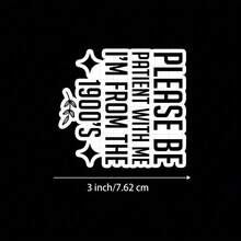 1/2/5 Pcs 3-Inch "Please Be Patient With Me, I' From The 1900'" Sticker, Funny And Nostalgic Vinyl Sticker For Laptops, Notebooks, Water Bottles, Study Desks, Humor Zones, And Personal Spaces, Great For Humor Fans, Students, Retro Lovers, And Sarcasm - A - View 8