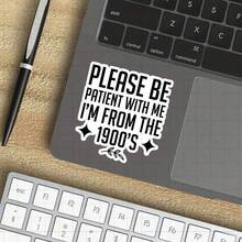 1/2/5 Pcs 3-Inch "Please Be Patient With Me, I' From The 1900'" Sticker, Funny And Nostalgic Vinyl Sticker For Laptops, Notebooks, Water Bottles, Study Desks, Humor Zones, And Personal Spaces, Great For Humor Fans, Students, Retro Lovers, And Sarcasm - A - View 7