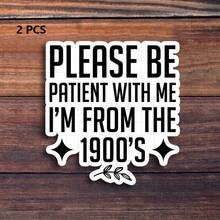 1/2/5 Pcs 3-Inch "Please Be Patient With Me, I' From The 1900'" Sticker, Funny And Nostalgic Vinyl Sticker For Laptops, Notebooks, Water Bottles, Study Desks, Humor Zones, And Personal Spaces, Great For Humor Fans, Students, Retro Lovers, And Sarcasm - A - View 10