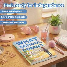 Essential Life Lessons Beyond The Classroom, Build Confidence, Independence And Calm Problem-Solving Skills, Practical Wisdom For Everyday Decisions And Actions - The School Will Not Teach You Anything - View 5