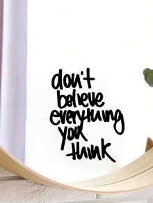 "Don't Believe Everything You Think " Mirrored Wall Decal-Motivational Quote Sticker - A - View 3