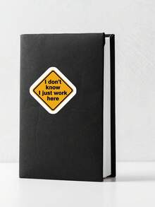 1pc Funny "I Don't Know I Just Work Here" Warning Sign Sticker, Sarcastic Corporate Humor Vinyl Decal For Laptop & Water Bottle, Office Gag Gift For Coworkers - A - View 5