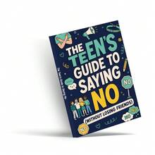 The Teen's Guide To Saying No Without Losing Friends: An Essential Resource For Developing Independence, Strengthening Self-Worth, Overcoming Refusal Anxiety, And Cultivating Genuine Connections Based On Mutual Respect And Clear Communication - The Teen's Guide to Saying No - View 1