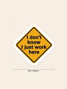 1pc Funny "I Don't Know I Just Work Here" Warning Sign Sticker, Sarcastic Corporate Humor Vinyl Decal For Laptop & Water Bottle, Office Gag Gift For Coworkers - A - View 2