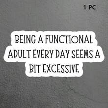 1/2/5 Pcs "BEING A FUNCTIONAL ADULT EVERY DAY SEEMS A BIT EXCESSIVE" Vinyl Stickers, Compatible For Hydroflasks, Laptops, Mugs & Planners, Cute, Funny, Quirky Sassy Decals With Peel & Stick Application - A - View 8