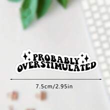 1/2/5 Pcs Probably Overstimulated" Humorous Waterproof Sticker, Ideal For, Anxiety & Emotional Humor, PVC, Funny Gift For Teens & Adults, Creative Decor, Inspirational Quote,Durable Vinyl For Laptops, Cars, Skateboards, Water Bottles - A - View 3
