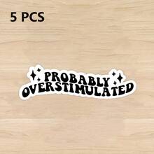 1/2/5 Pcs Probably Overstimulated" Humorous Waterproof Sticker, Ideal For, Anxiety & Emotional Humor, PVC, Funny Gift For Teens & Adults, Creative Decor, Inspirational Quote,Durable Vinyl For Laptops, Cars, Skateboards, Water Bottles - A - View 8