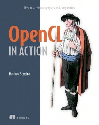 Pre-Owned OpenCL In Action: How To Accelerate Graphics And Computation (Paperback) By Matthew Scarpino