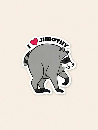 1pc Funny "I Love Jimothy" Fat Raccoon Sticker, Absurdist Animal Vinyl Decal For Water Bottle & Laptop, Cute Weird Meme Gag Gift