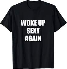 Black T-Shirt With White Text Reading "WOKE UP SEXY AGAIN" In Bold, Uppercase Letters. - Black - View 1