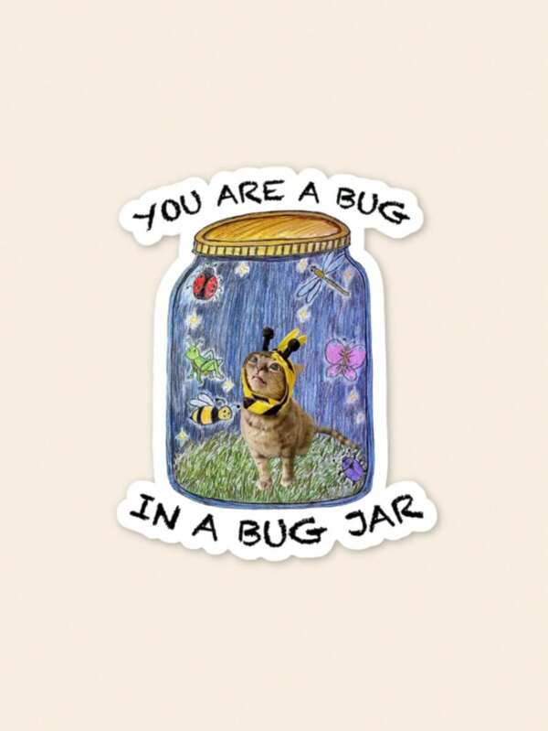 1pc Funny Meme Cat Sticker, You Are A Bug In A Bug Jar Sarcastic Quote Vinyl Decal, Weird Humor Waterproof Sticker For Water Bottle Laptop Skateboard, Novelty Gift For Friends Meme Lovers