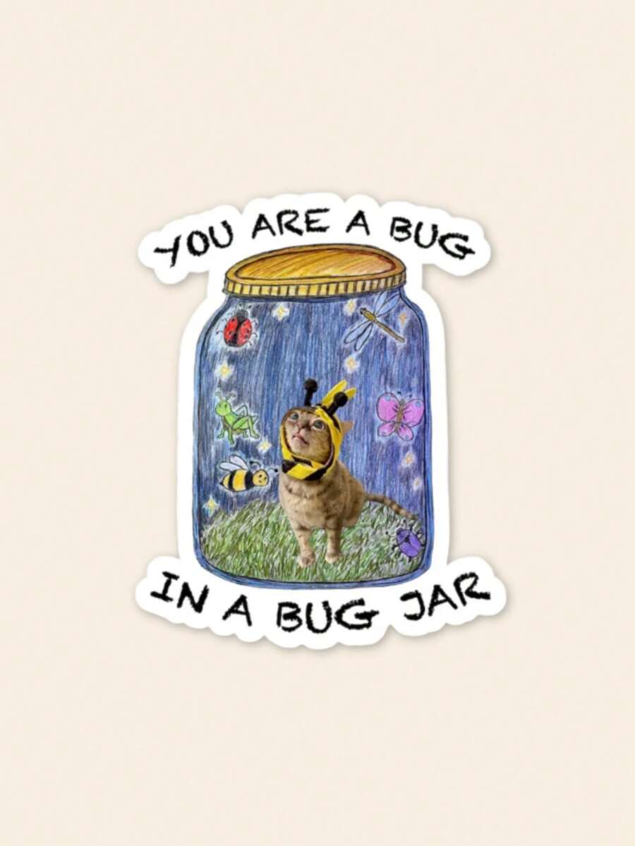 1pc Funny Meme Cat Sticker, You Are A Bug In A Bug Jar Sarcastic Quote Vinyl Decal, Weird Humor Waterproof Sticker For Water Bottle Laptop Skateboard, Novelty Gift For Friends Meme Lovers - Multicolor - View 1