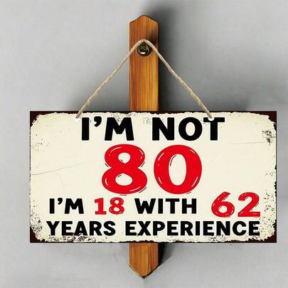 2D Flat Single Piece Set, Funny 80th Birthday Decor Sign: "I'm Not 80, I'm 18 With 62 Years Of Experience" - Vintage Faux Wood/Wall-Mounted Age Joke Decoration, Suitable For 80th Birthday Party, Home Decor, Christmas, Easter, Farmhouse Style - Unisex Wooden Gift