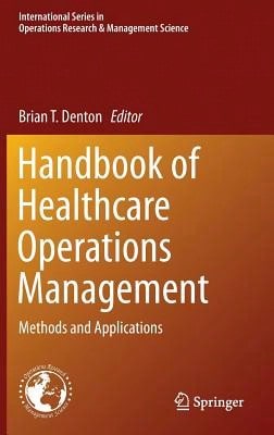 Pre-Owned Handbook Of Healthcare Operations Management: Methods And Applications (Hardcover) By Brian T. Denton