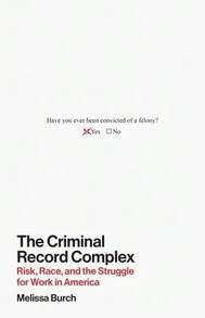 Pre-Owned The Criminal Record Complex: Risk, Race, And The Struggle For Work In America (Hardcover) By Melissa Burch - Single Book - View 1