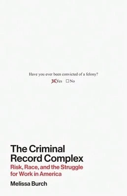 Pre-Owned The Criminal Record Complex: Risk, Race, And The Struggle For Work In America (Hardcover) By Melissa Burch - Single Book - View 1