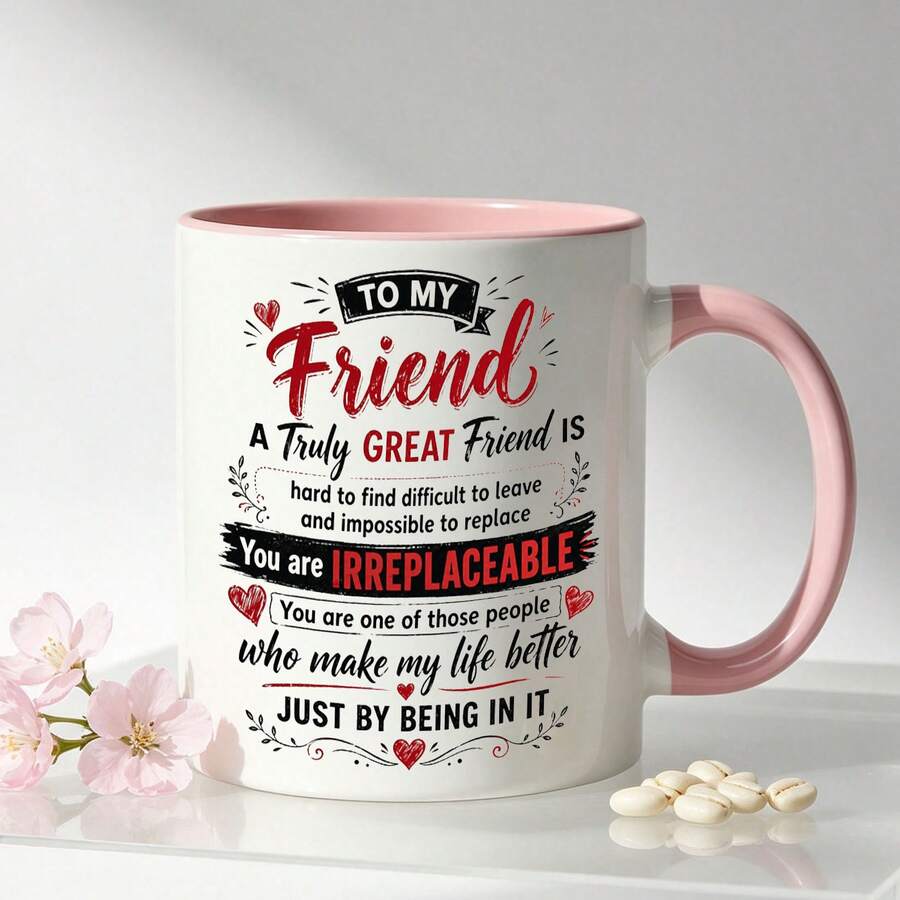 To My Friend Coffee Mug, Irreplaceable Best Friend Inspirational Quote Printed Ceramic Cup, Heartfelt Friendship Gift For Bestie Birthday Holiday Present