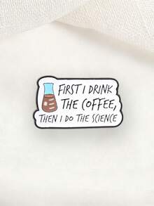 Funny Science Quote Enamel Brooch, First I Drink The Coffee Then I Do The Science Lapel Pin For Lab Coat Backpack Decor - Multicolor - View 5