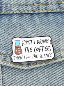 Funny Science Quote Enamel Brooch, First I Drink The Coffee Then I Do The Science Lapel Pin For Lab Coat Backpack Decor - Multicolor - View 4