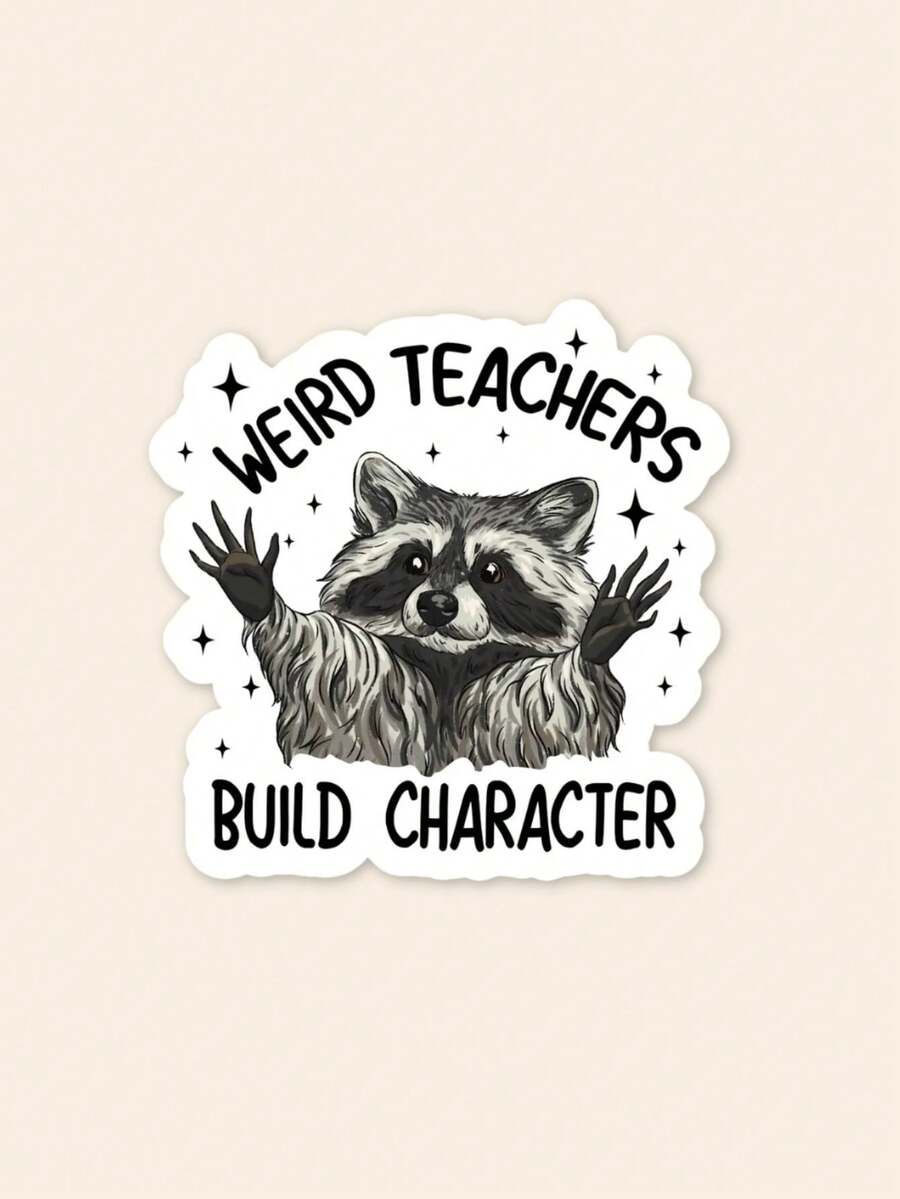 1Pc "Weird Teachers Build Character" Raccoon Quote Sticker, Funny Teacher Meme Waterproof PVC Vinyl Decal, Aesthetic Animal Sticker For Laptop Water Bottle Car DIY Decor, Teacher Appreciation Novelty Gift - Multicolor - View 1