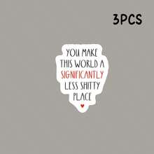 YOU MAKE THIS WORLD A SIGNIFICANTLY LESS PLACE Sticker, For Water Bottle Sticker, Funny Stickers, Cute Stickers, Laptop Sticker, Stickers, Sticker For Laptop - Light Film - View 10