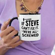 If Steve Can't Fix It We're All Screwed Funny Coffee Mug, Wrench Graphic Ceramic Tea Cup, Novelty Humor Gift For Steve, Handyman, Repairman, Men, Workshop & Home Decor - Multicolor - View 5