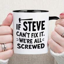If Steve Can't Fix It We're All Screwed Funny Coffee Mug, Wrench Graphic Ceramic Tea Cup, Novelty Humor Gift For Steve, Handyman, Repairman, Men, Workshop & Home Decor - Multicolor - View 1